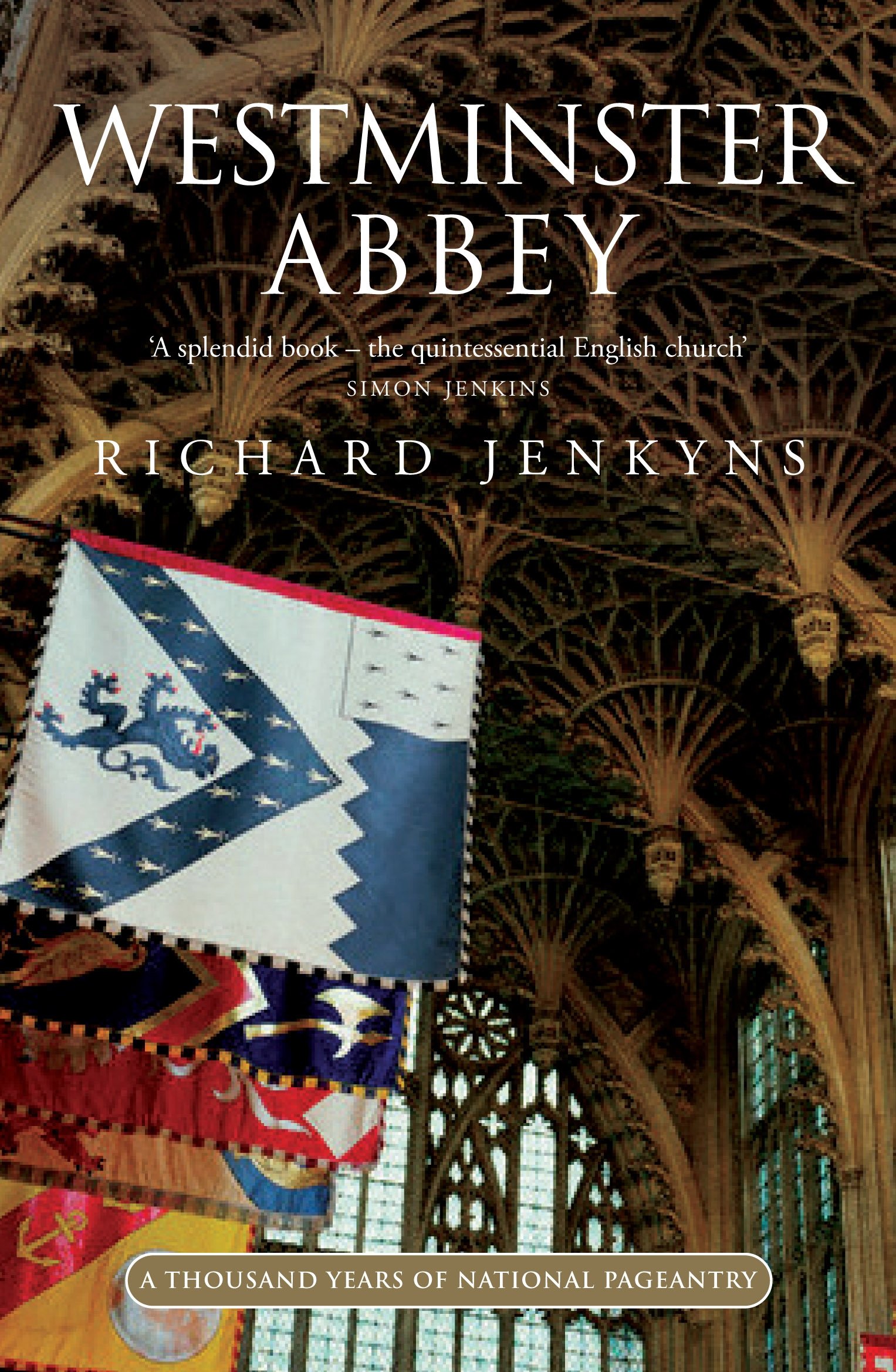 WESTMINSTER ABBEY: A thousand years of national pageantry