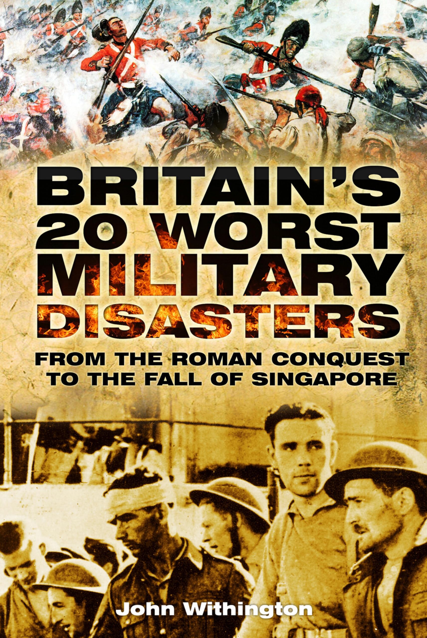 Britain's Worst Military Disasters: From the Roman Conquest to t