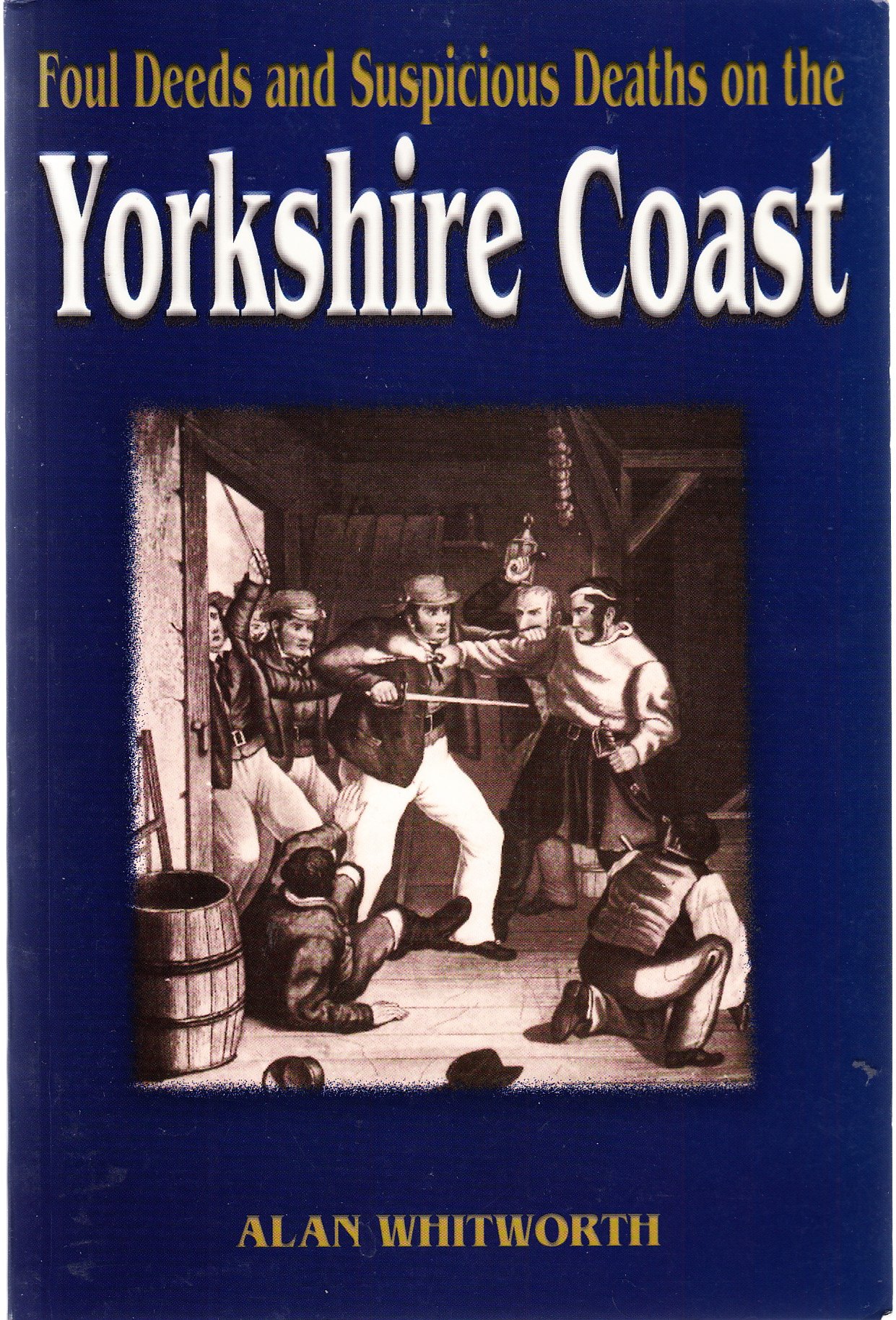 Foul Deeds and Suspicious Deaths on the Yorkshire Coast by Al... - 9781903425015