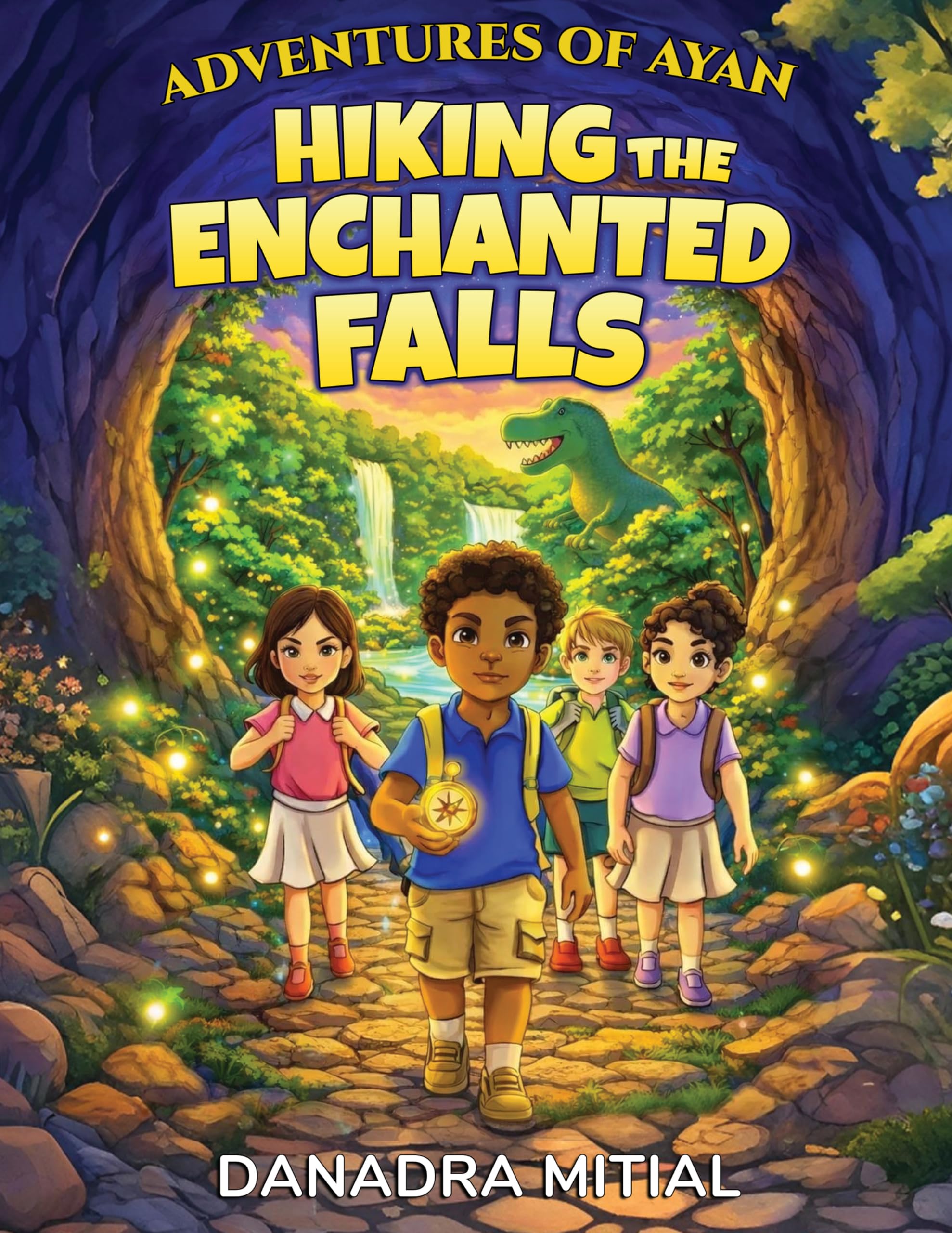 Adventures of Ayan Hiking the Enchanted Falls (Adventures of Ayan Book 1)