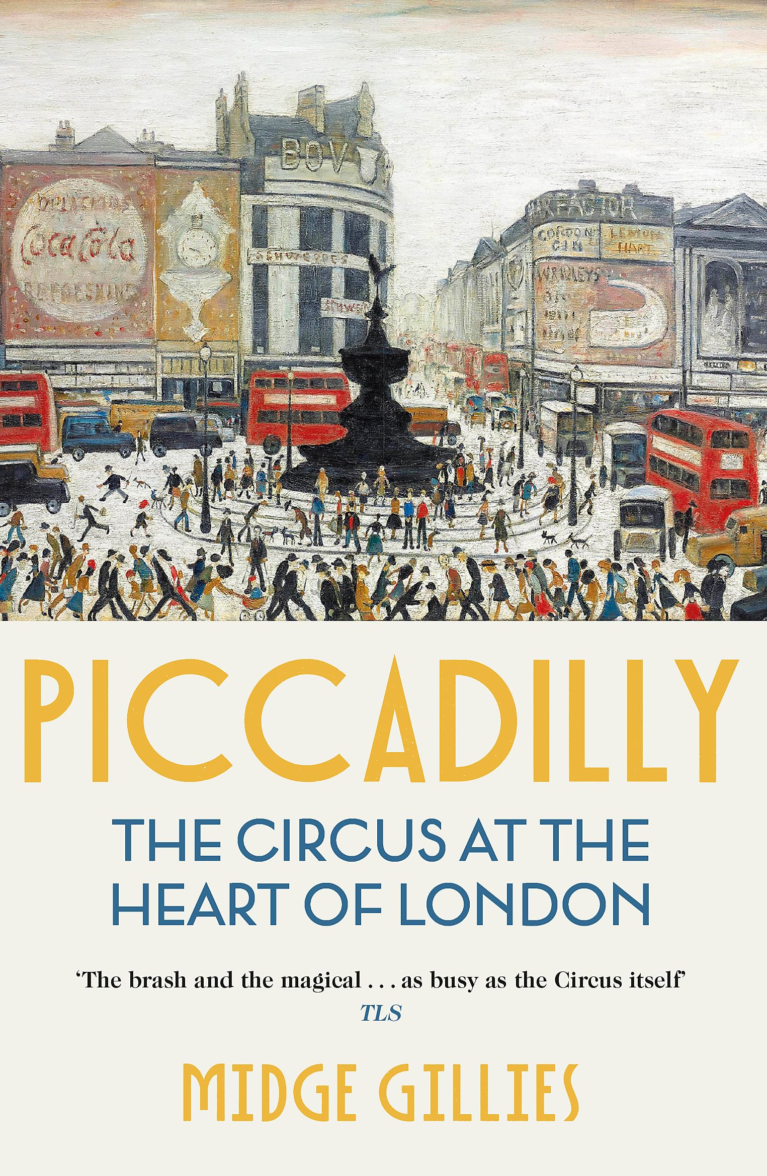 Piccadilly: The Circus at the Heart of London