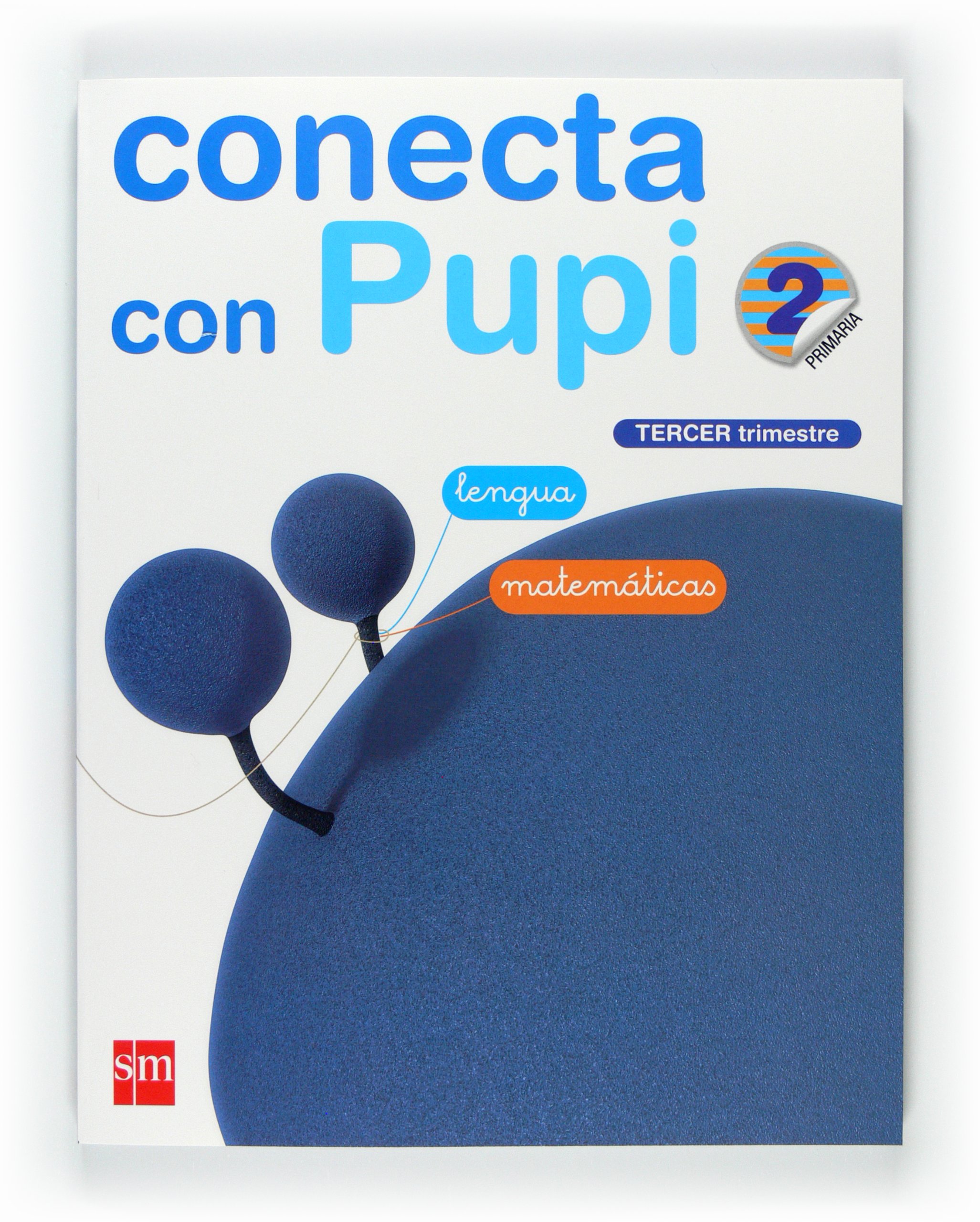 Globalizado, Lengua - Matemáticas. 2 Primaria, 3 Trimestre. Conecta con Pupi. Galicia - 9788467550146