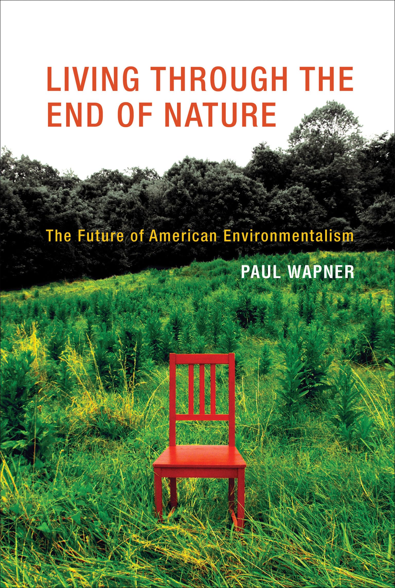 Living Through the End of Nature: The Future of American Environmentalism (The MIT Press)