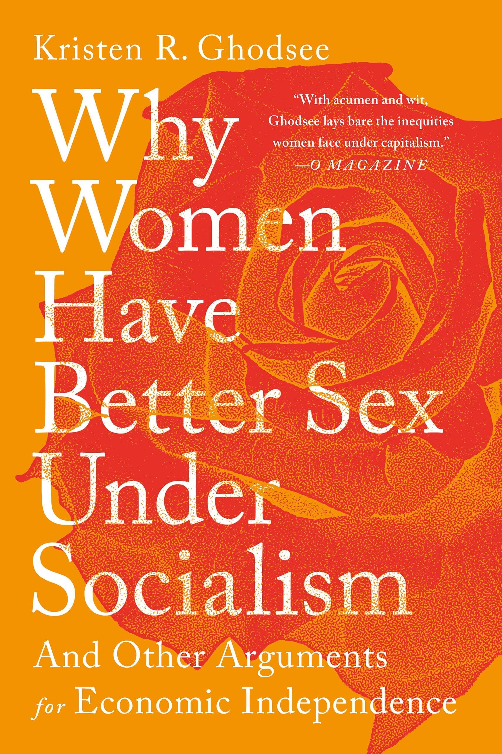 Why Women Have Better Sex Under Socialism: And Other