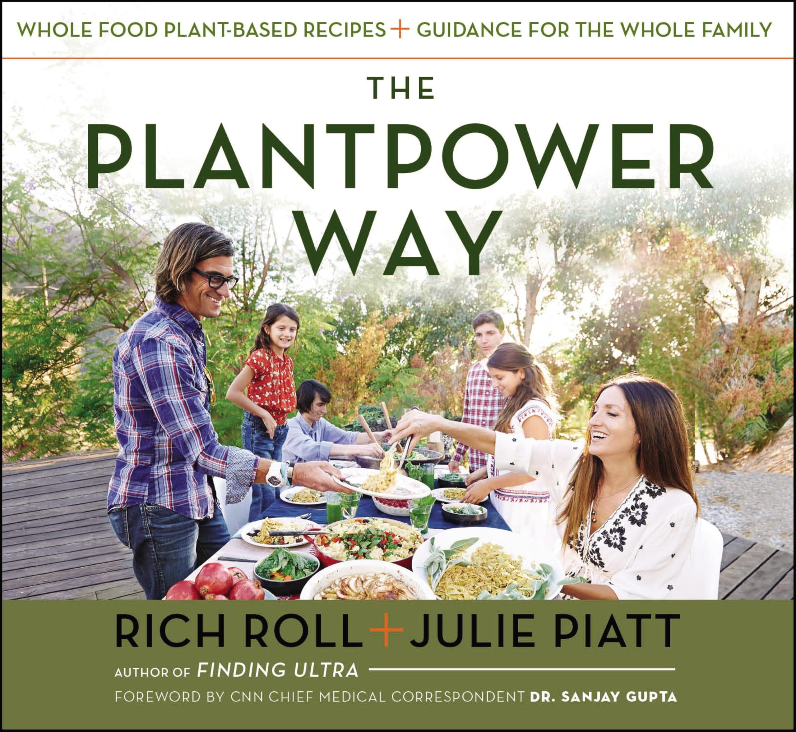 The Plantpower Way: Whole Food Plant-Based Recipes and Guidance for The Whole Family: A Cookbook Hardcover – Illustrated, April 28, 2015