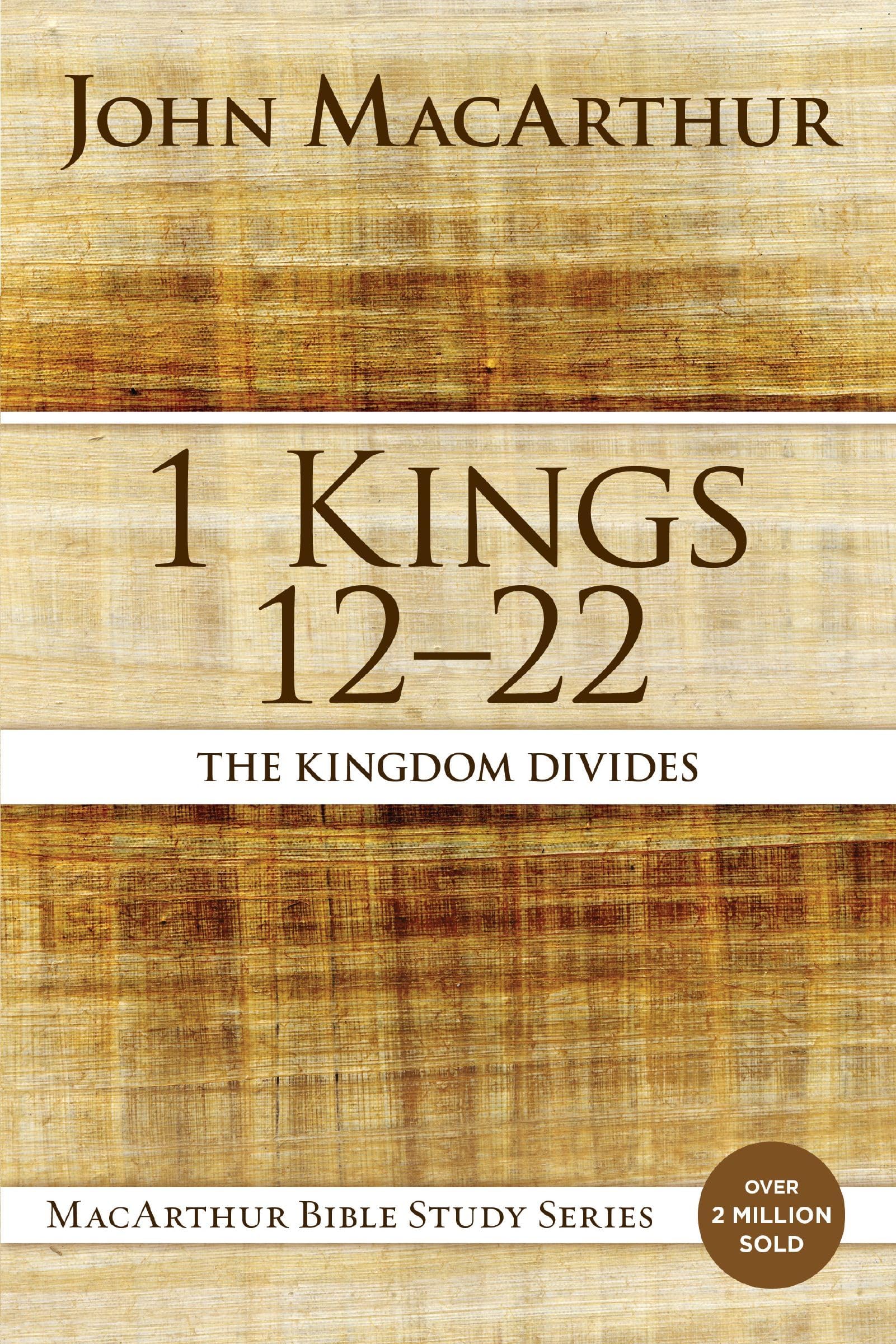 1 Kings 12 to 22: The Kingdom Divides (MacArthur Bible Studies)