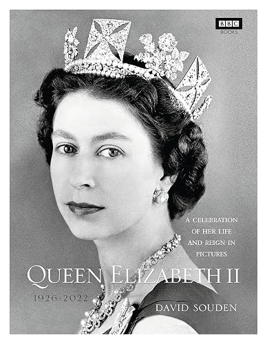 Queen Elizabeth II: A Celebration of Her Life and Reign in Pictures (BBC Books)