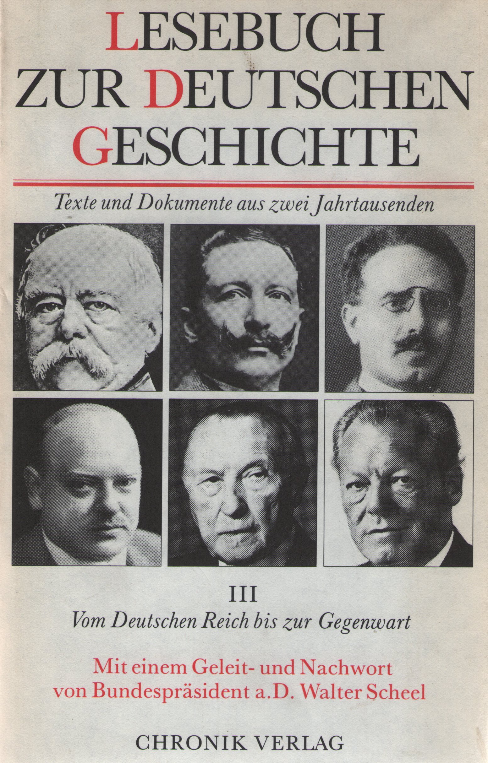 Lesebuch zur Deutschen Geschichte. Texte und Dokumente aus zwei Jahrhunderten. Mit einem Geleitwort von Bundespräsident a. D. Walter Scheel. Band III.: Vom Deutschen Reich bis zur Gegenwart