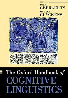 The Oxford Handbook of Cognitive Linguistics (Oxford Handbooks)