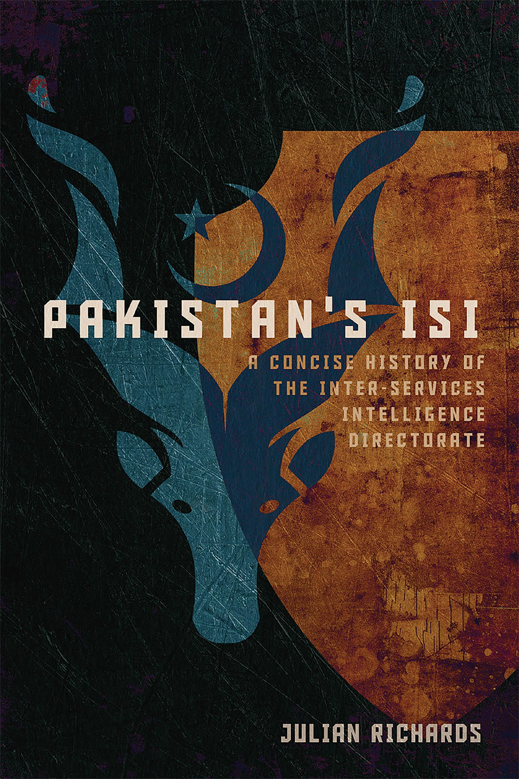 Pakistan's ISI: A Concise History of the Inter-Services Intelligence Directorate (Concise Histories of Intelligence)