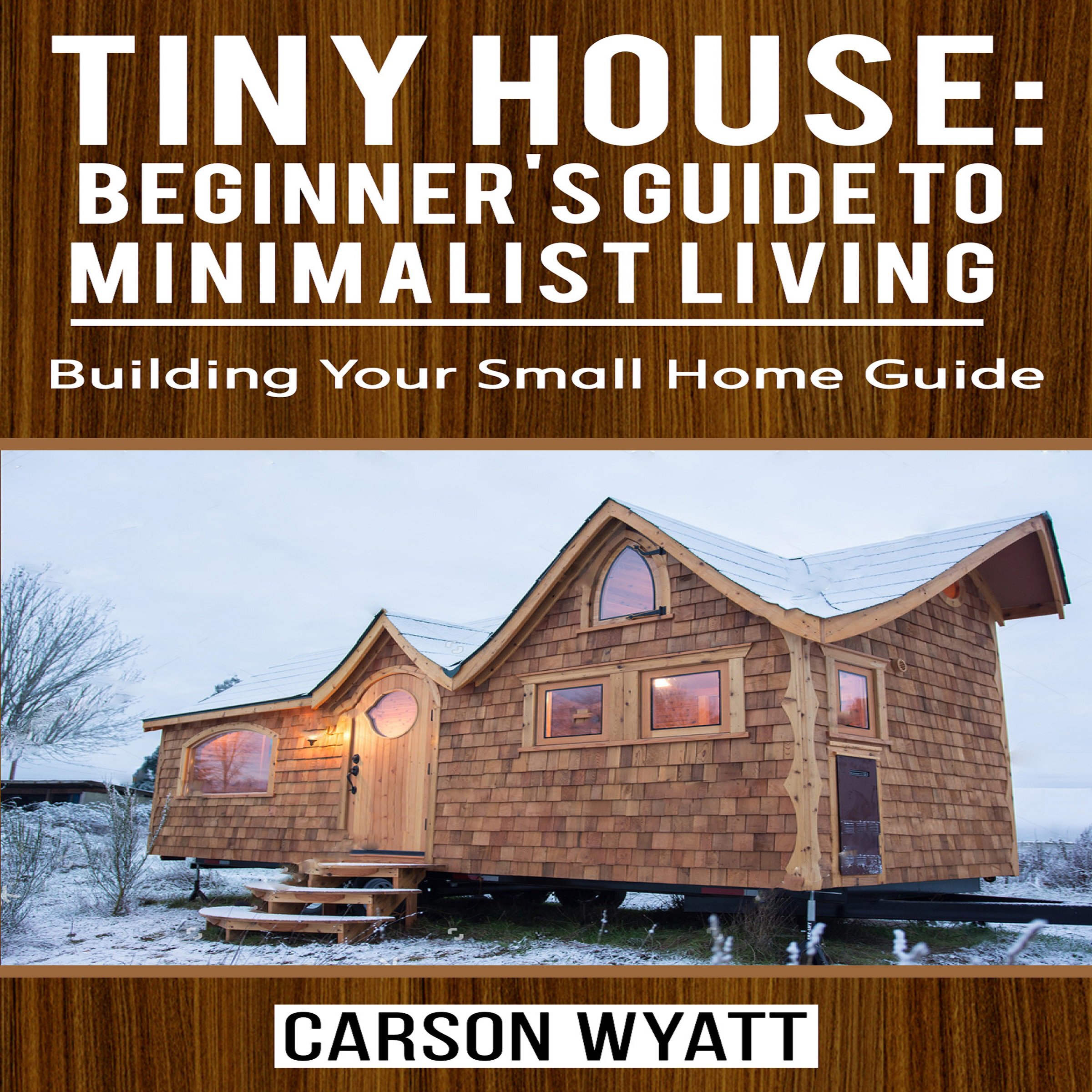 Cover art for Tiny House: Beginner's Guide to Minimalist Living