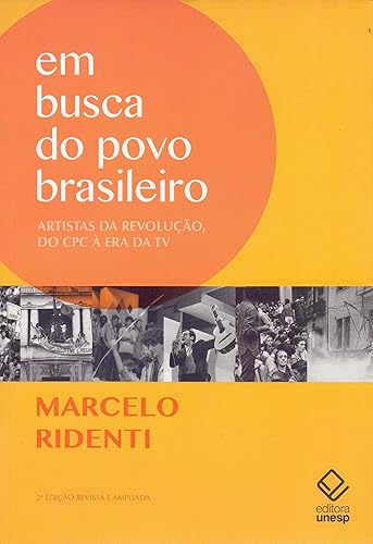 Em busca do povo brasileiro - 2ª edição: Artistas da revolução, do CPC à era da TV