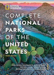 National Geographic Complete National Parks of the US, 3rd Edition: 400+ Parks, Trails, Monuments & Historic Sites Guide
