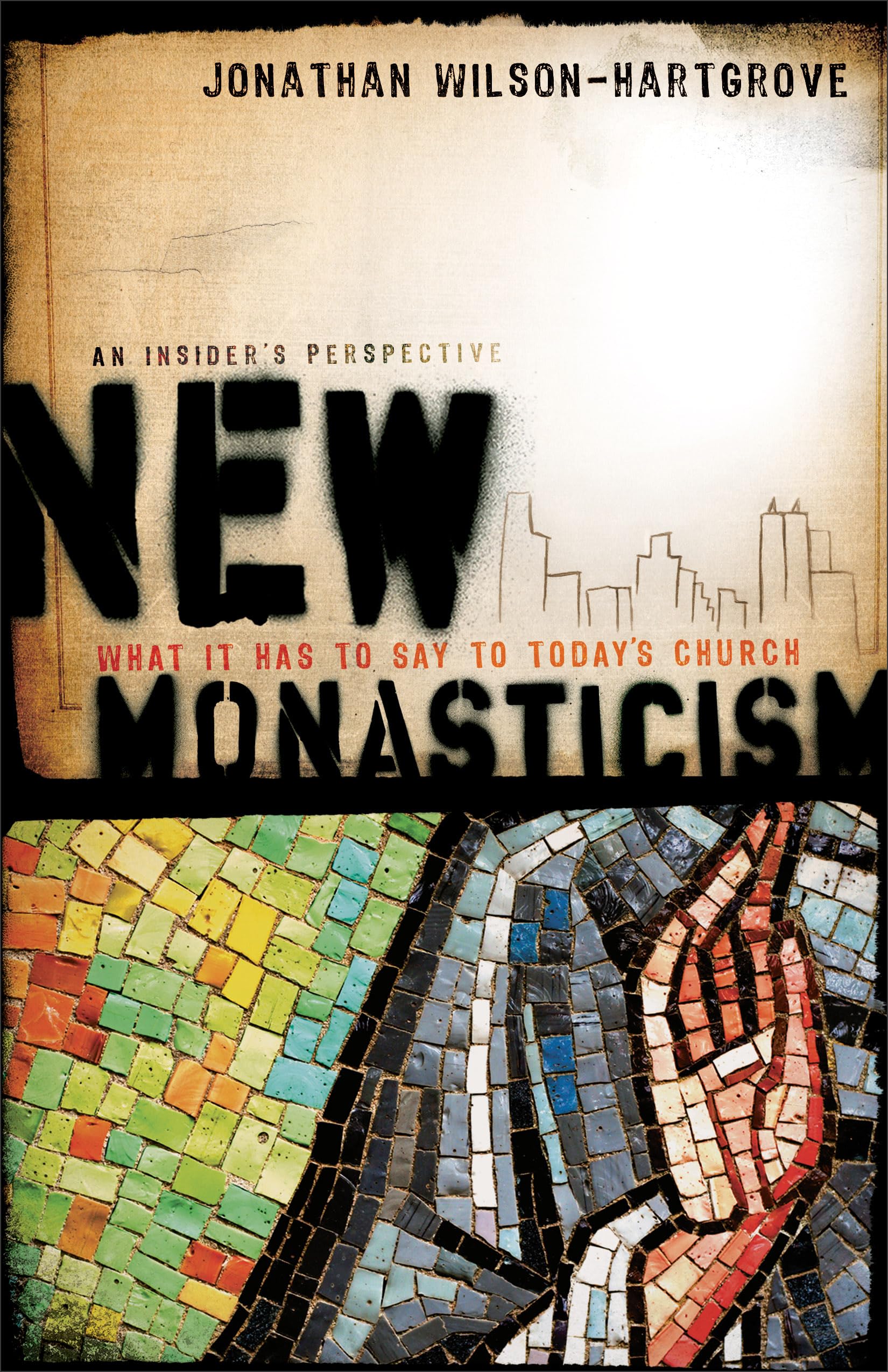 New Monasticism: What It Has to Say to Today's Church-Jonathan W