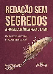 Redação sem Segredos: A Fórmula Mágica para o Enem – Domine Todas as Técnicas e Seja meu Aluno Nota Mil
