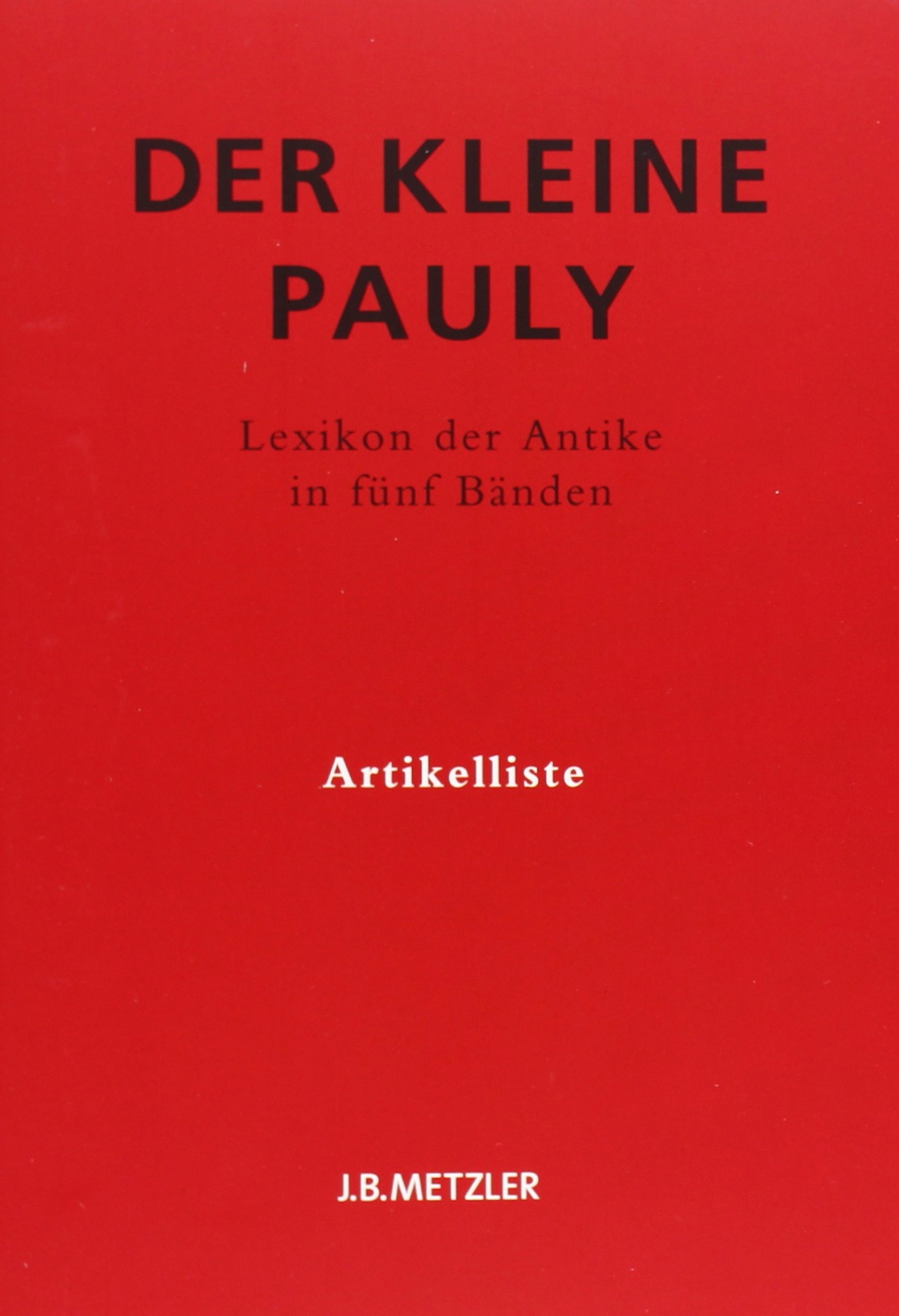 Der Kleine Pauly: Lexikon der Antike in fünf Bänden