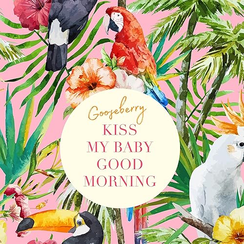 Kiss My Baby Good Morning By Gooseberry On Amazon Music Amazon Com