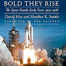 Bold They Rise: The Space Shuttle Early Years, 1972-1986