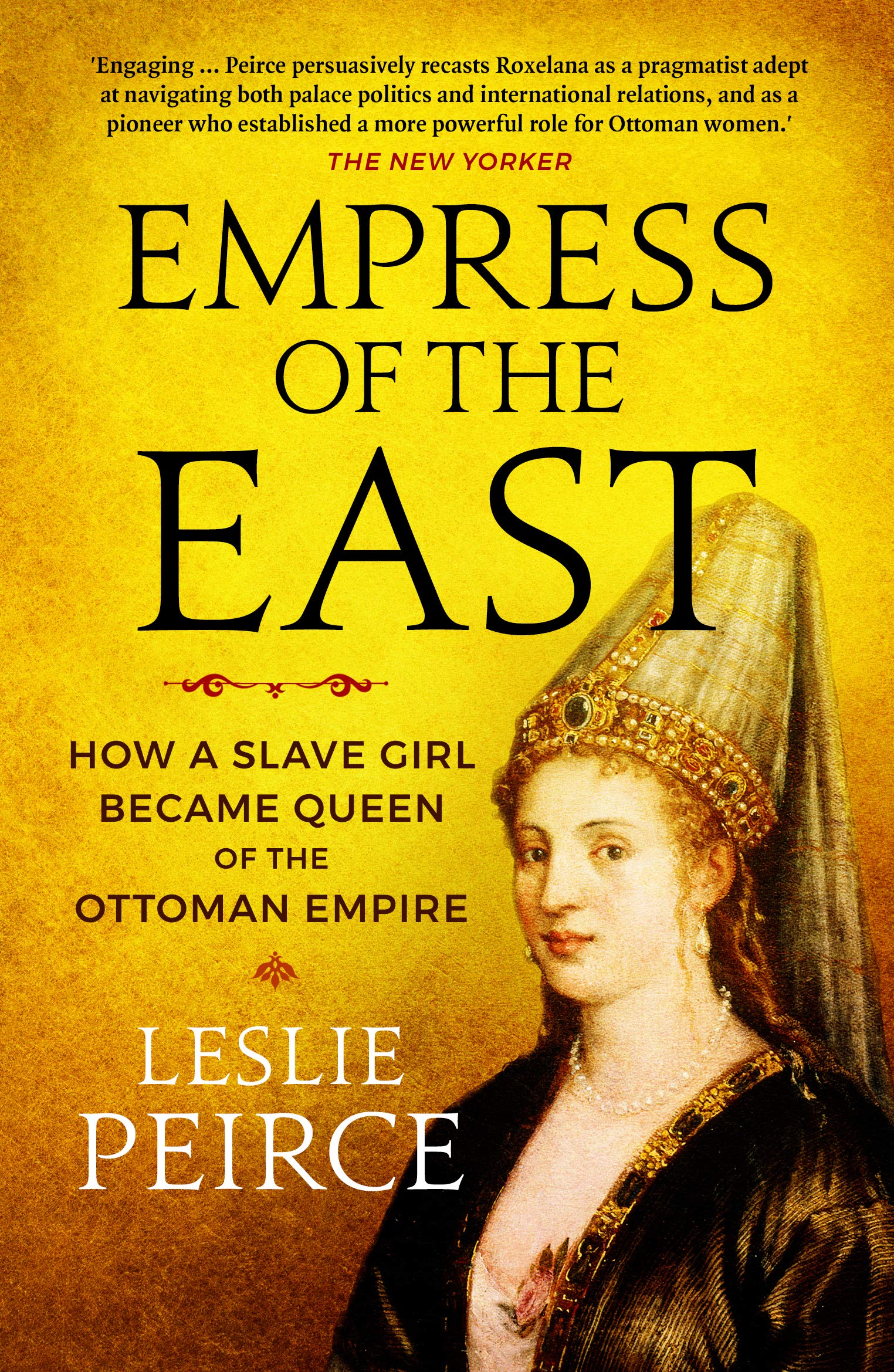 Buy Empress of the East How a Slave Girl Became Queen of the Ottoman
