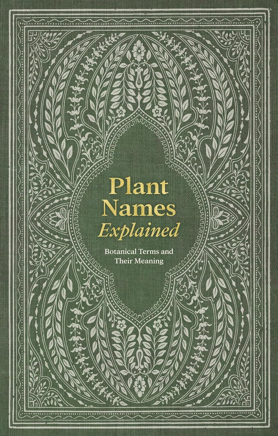 Buy Plant Names Explained Botanical Terms and Their Meaning Book