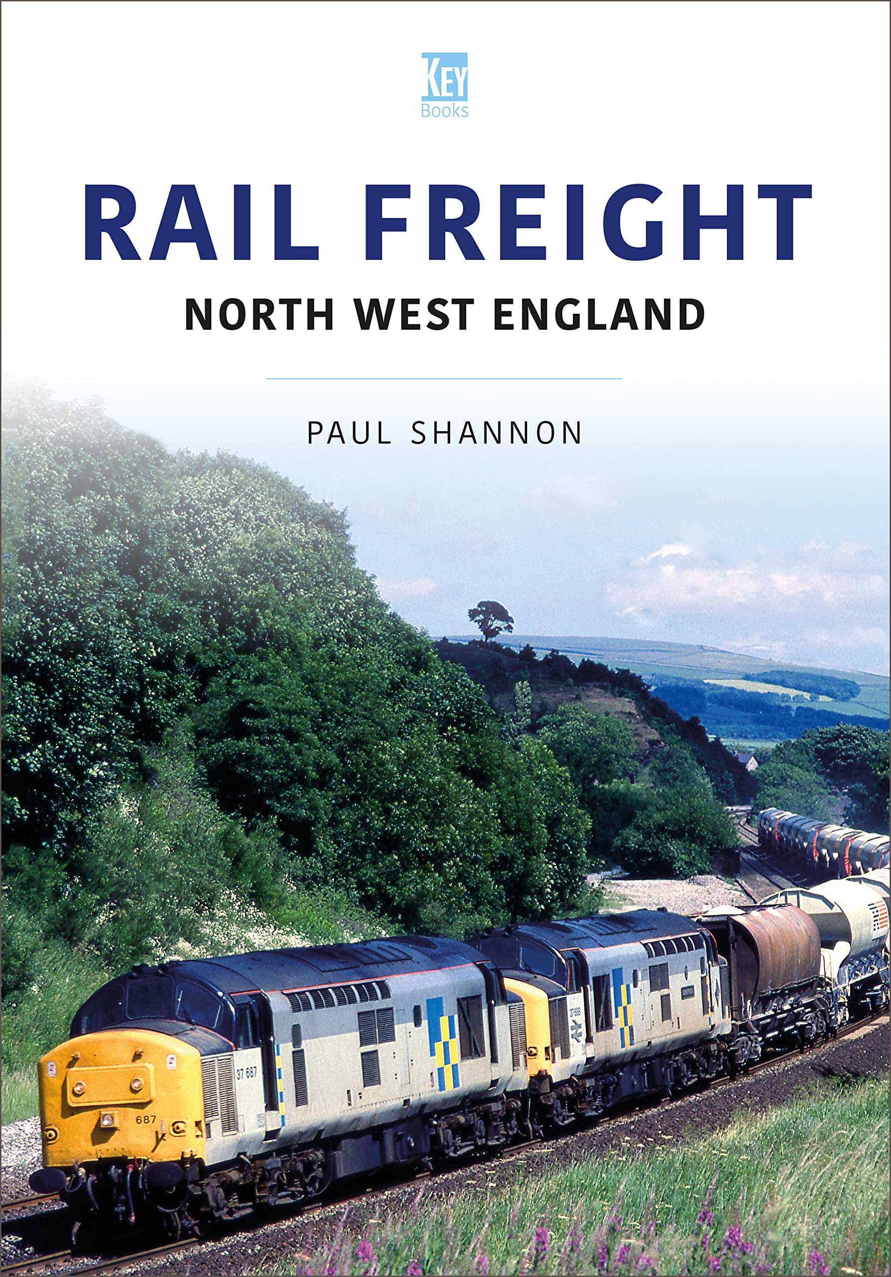RAIL FREIGHT: North West England (Railways and Industry, 3)