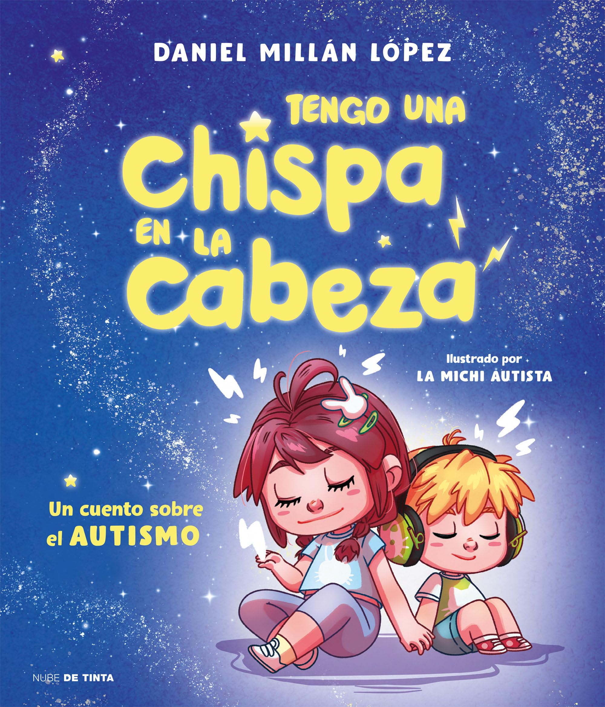 Tengo una chispa en la cabeza: Un cuento sobre autismo (Nube de Tinta)