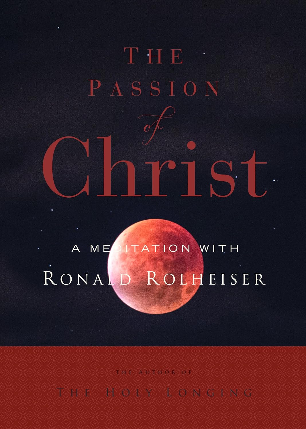 Amazon.com: The Passion of Christ: A Meditation with Ron Rolheiser, Omi ...