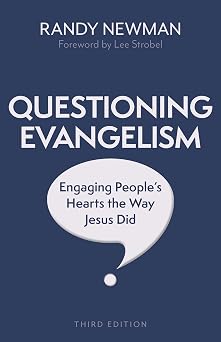 Questioning Evangelism, Third Edition Engaging Peoples Hearts the Way Jesus Did