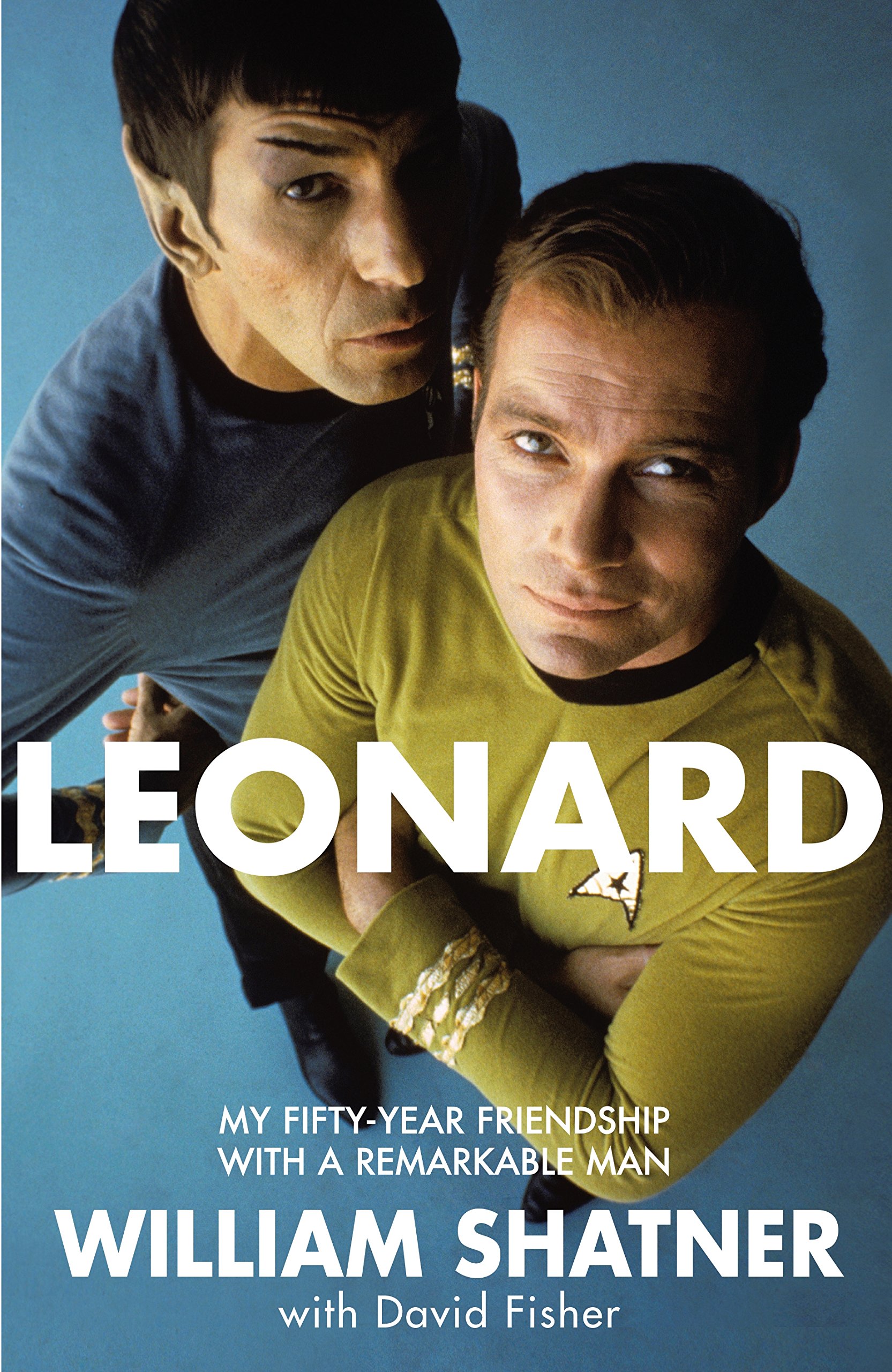 Leonard: My Fifty-Year Friendship with A Remarkable Man [Paperback] [Jan 01, 2017] William Shatner