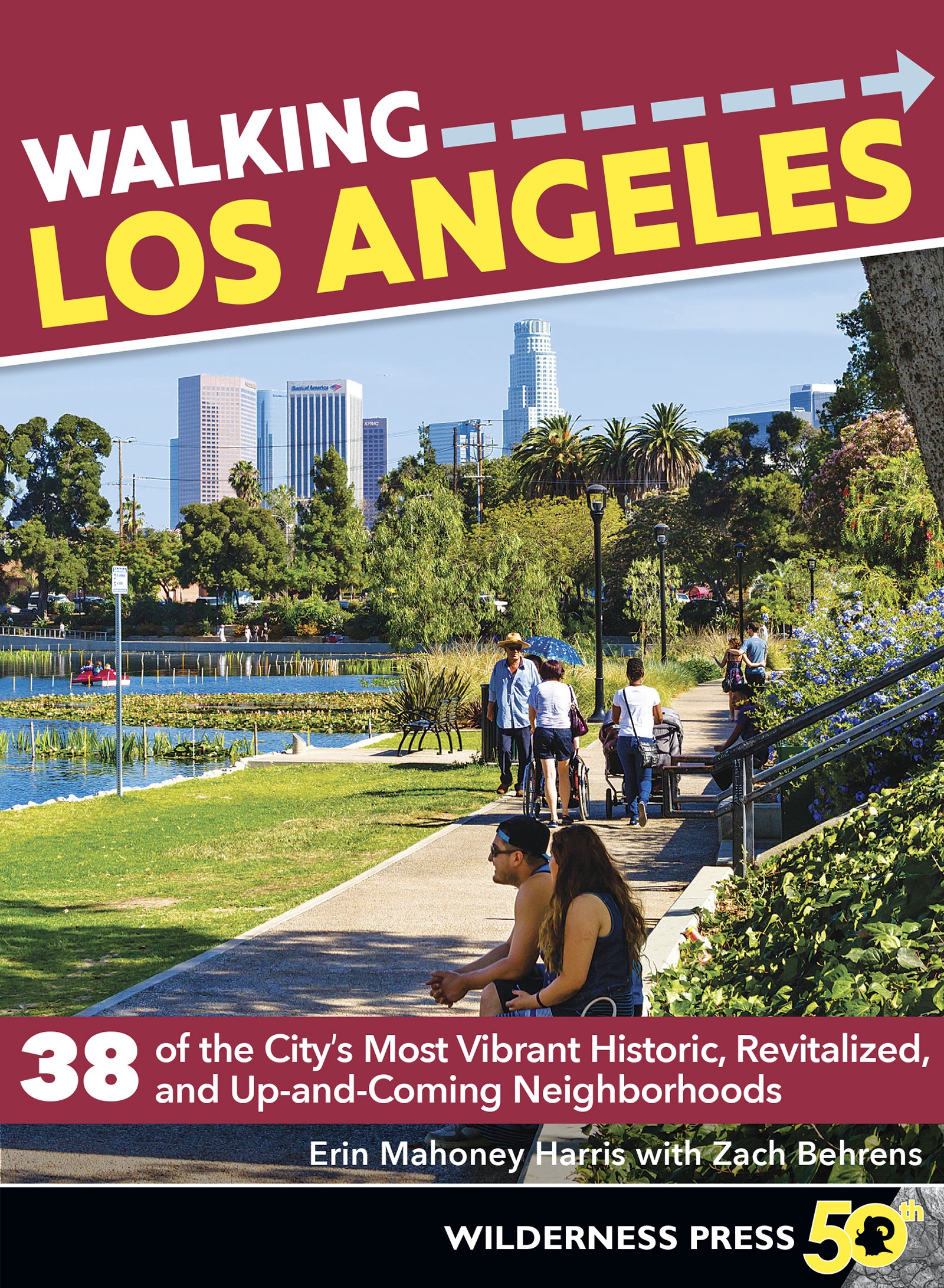 Walking Los Angeles: 38 of the City’s Most Vibrant Historic, Revitalized, and Up-and-Coming Neighborhoods