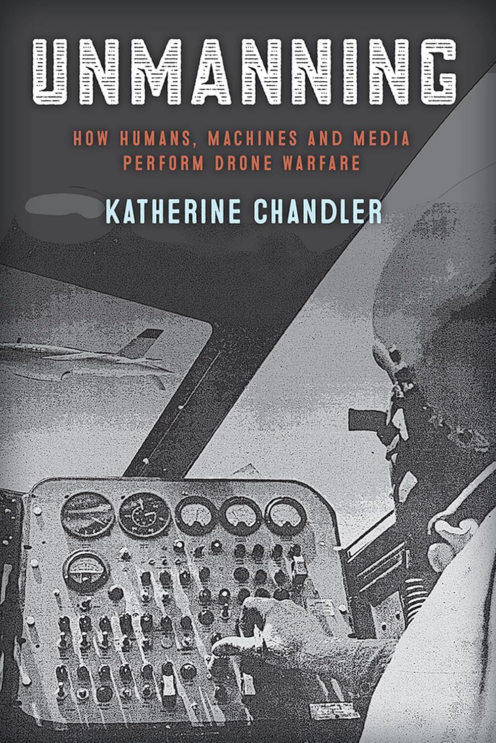 Unmanning: How Humans, Machines and Media Perform Drone Warfare (War Culture)      Kindle Edition
