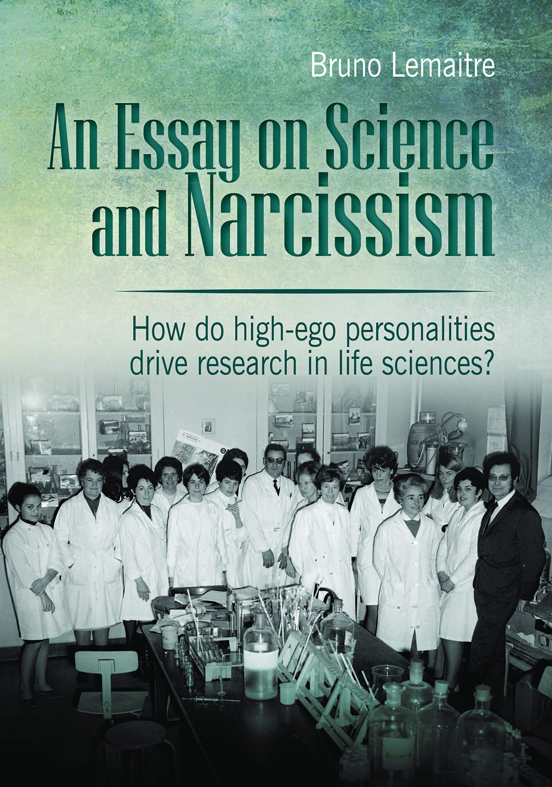 An Essay on Science and Narcissism How do high-ego personalities drive research in life sciences?
