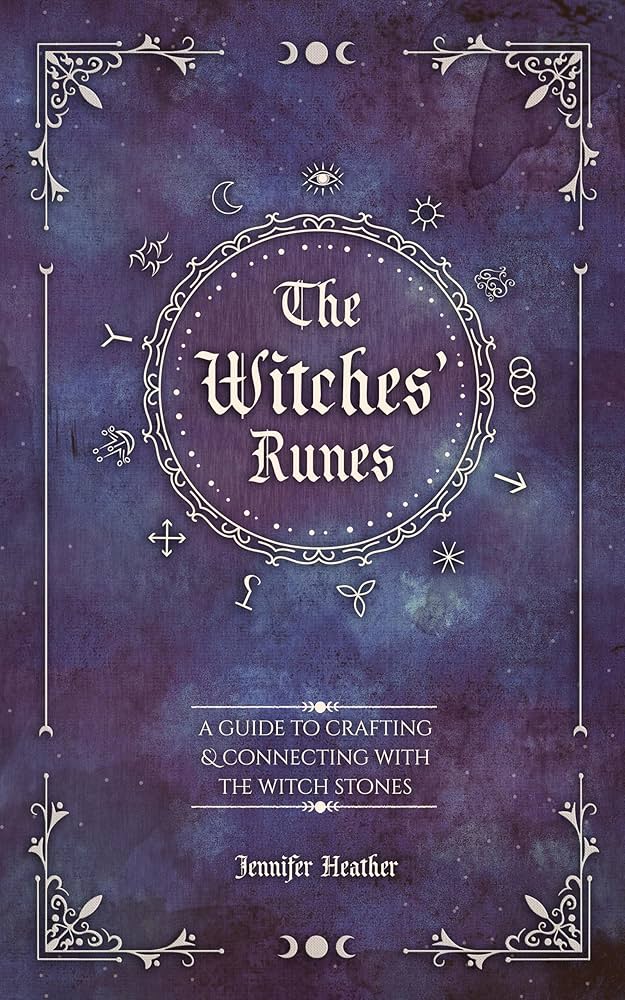 The Witches' Runes: A Guide to Crafting & Connecting with