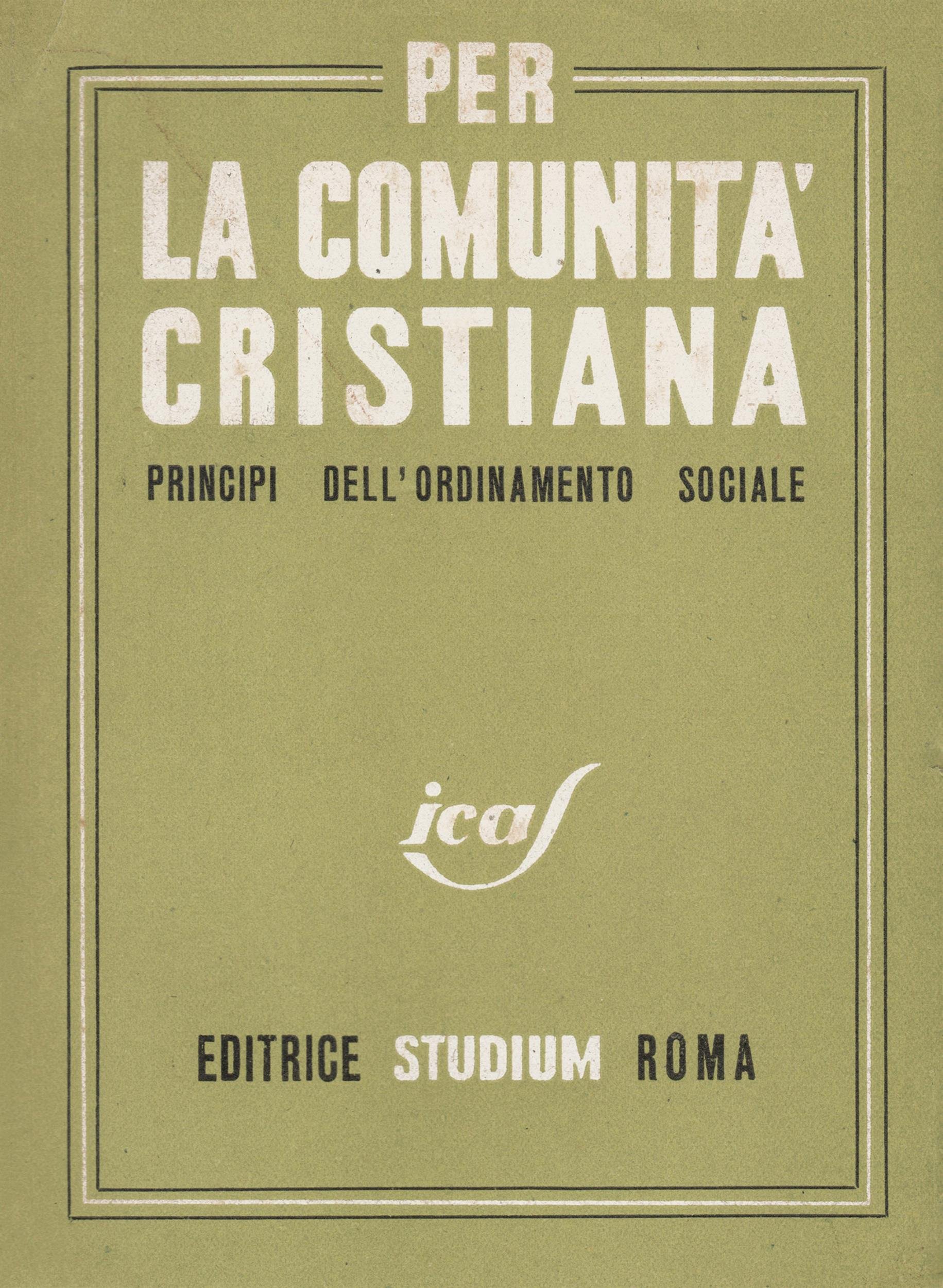 Il codice di Camaldoli (1943): Principi dell'ordinamento sociale per la comunità Cristiana. Le radici della Costituzione Italiana del 1948. (Italian Edition)