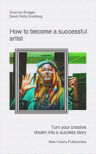 How to become a successful artist: Turn your creative dream into a success story