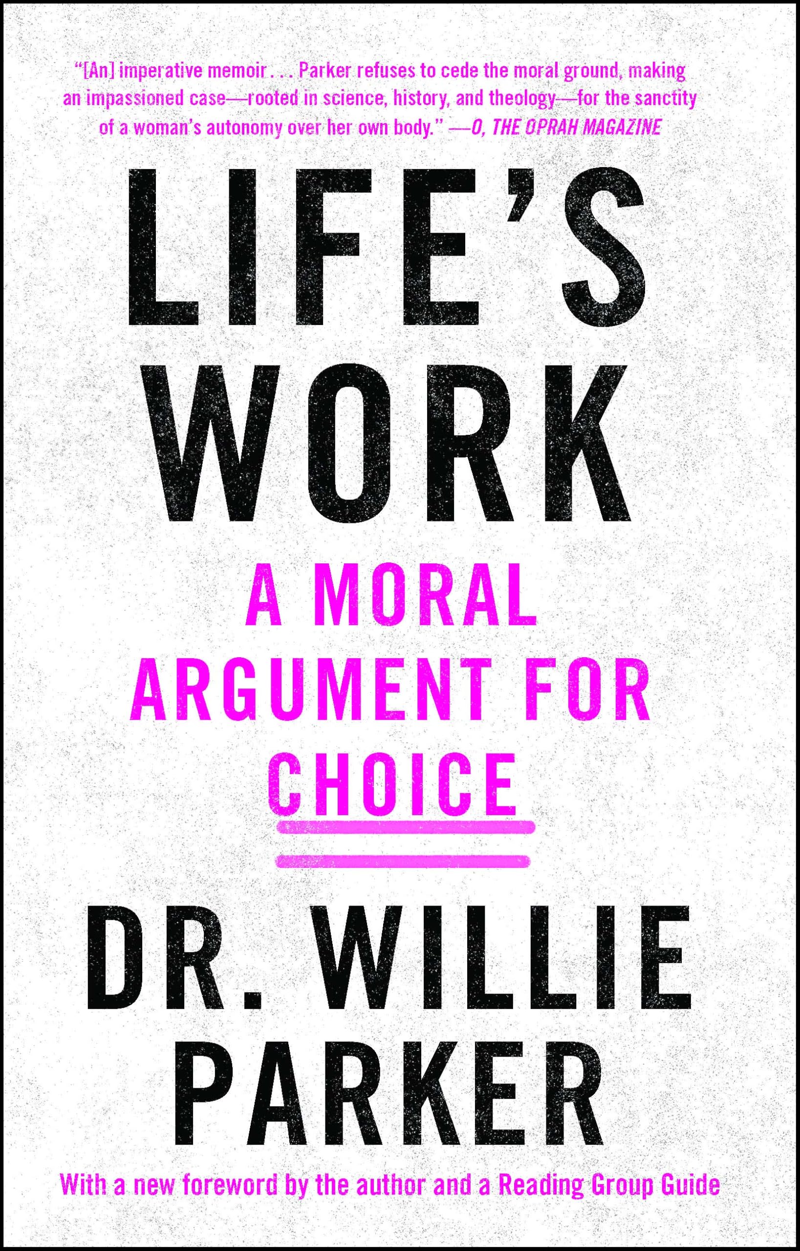 Life's Work : A Moral Argument for Choice by Willie Parker (2018, Trade...