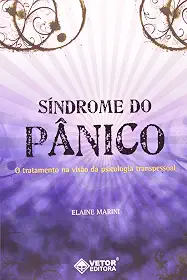 Sindrome do Panico. O Tratamento na Visao da Psicologia Transpessoal