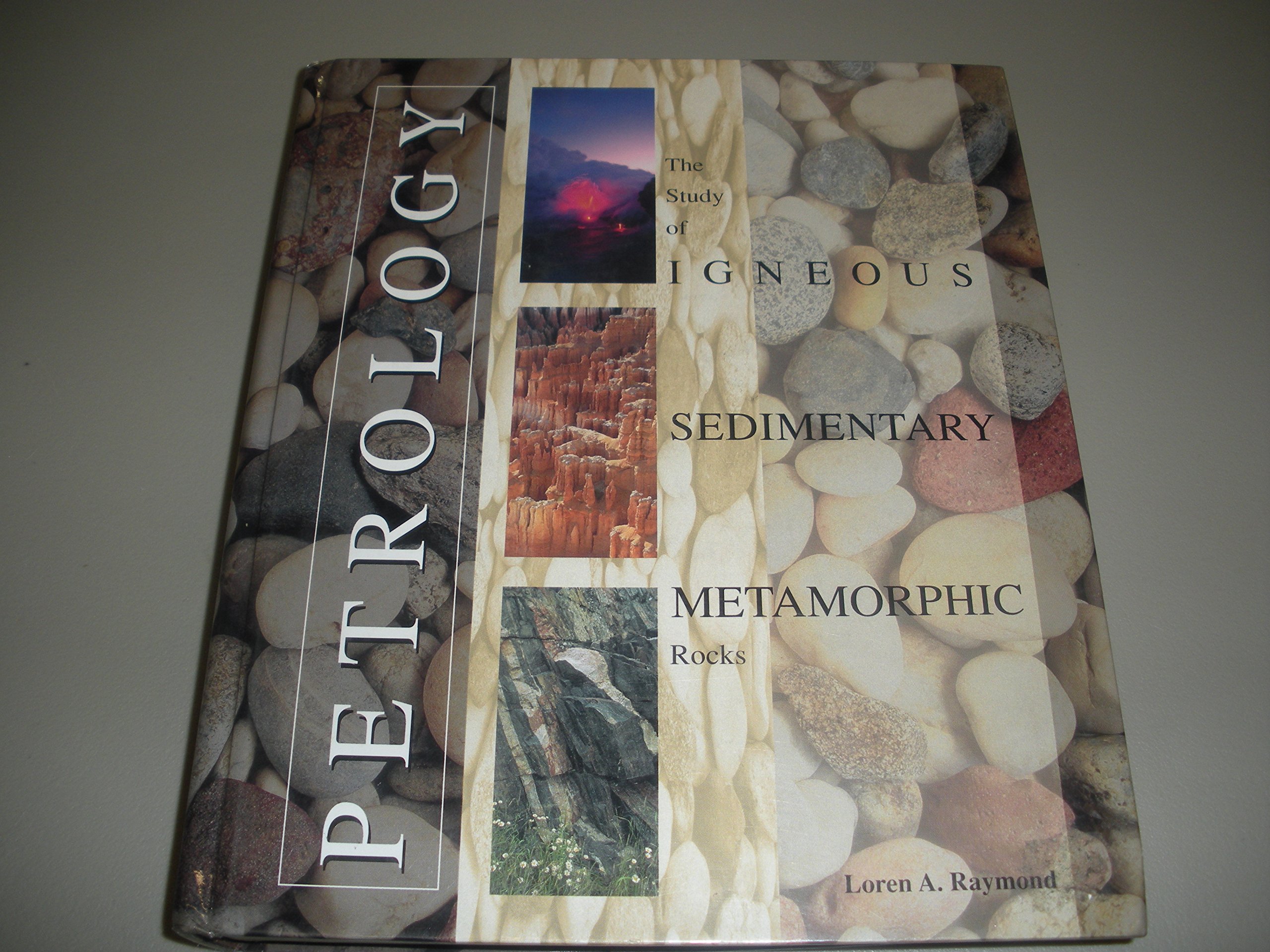 Petrology: The Study of Igneous, Sedimentary and Metamorphic Rocks