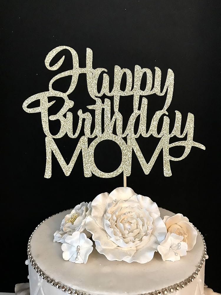 Happy Birthday Mom Cake Topper, Mom's Birthday Party Decoration, Mother's Day Cake Decor