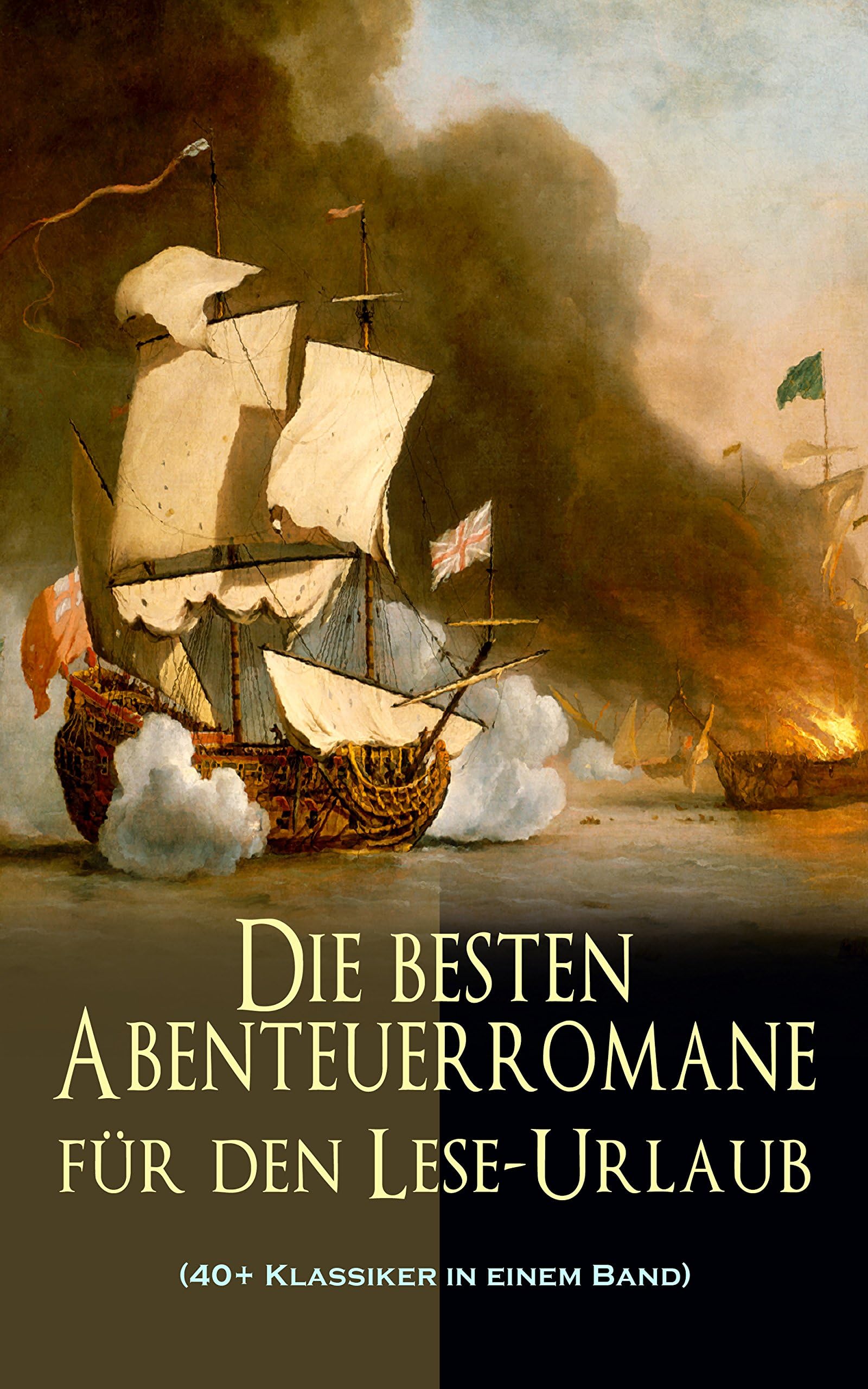 Die besten Abenteuerromane für den Lese-Urlaub (40+ Klassiker in einem Band): 20.000 Meilen unter dem Meer, Der Graf von Monte Christo, Die Schatzinsel, ... Dick, Robinson Crusoe... (German Edition)
