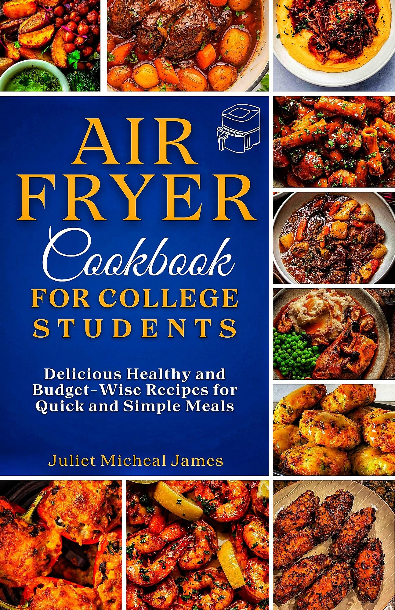 Air Fryer Cookbook for College Students : Delicious Healthy and Budget-Wise Recipes for Quick and Simple Meals (College Student Cookbooks)