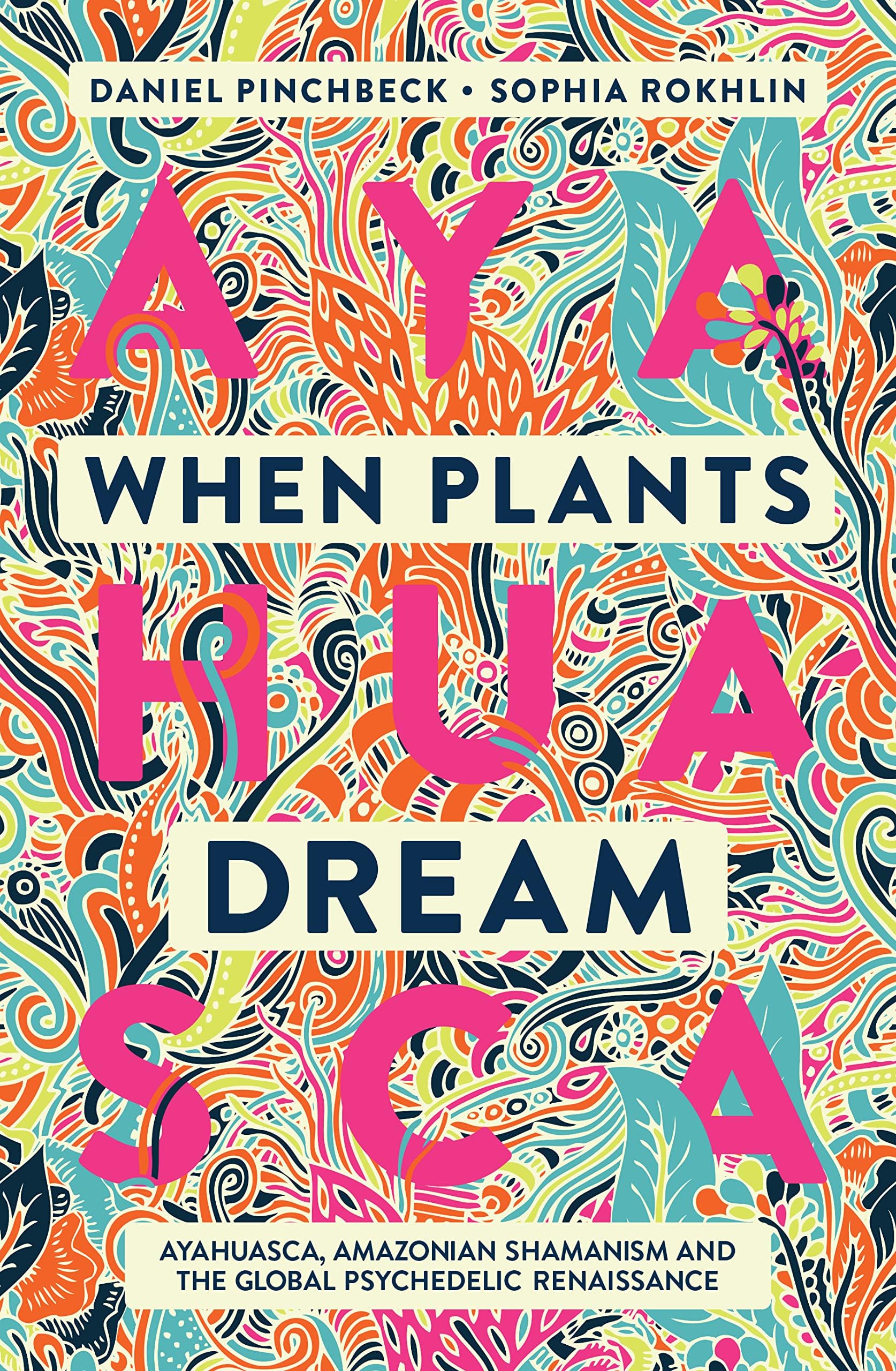 When Plants Dream: Ayahuasca, Amazonian Shamanism and the Global Psychedelic Renaissance Paperback – Import, 12 October 2021