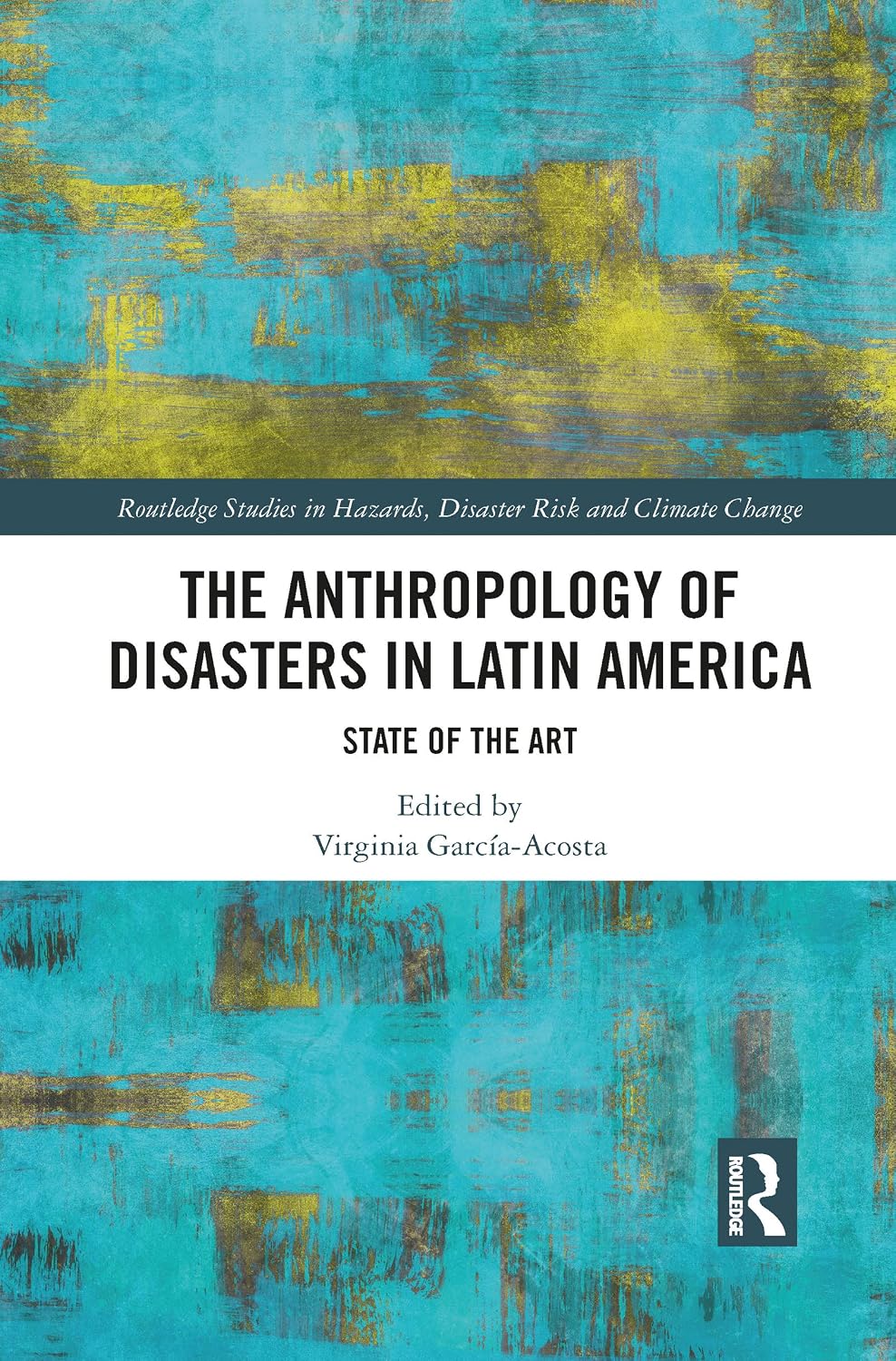 The Anthropology of Disasters in Latin America (Routledge Studies in Hazards, Disaster Risk and Climate Change)      1st Edition