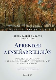 Aprender a enseñar Religión. Didáctica De La Religión En Educación Infantil y Educación Primaria. Grado De magisterio (Guí...