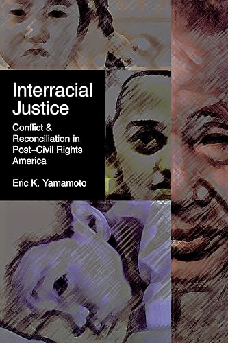 Interracial Justice: Conflict and Reconciliation in Post–Civil Rights America (Critical America, 1)