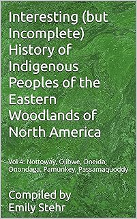Interesting (but Incomplete) History of Indigenous Peoples of the Eastern Woodlands of North America : Vol 4: Nottoway, Oj...