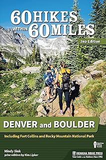 60 Hikes Within 60 Miles: Denver and Boulder: Including Fort Collins and Rocky Mountain National Park