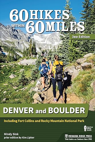 60 Hikes Within 60 Miles: Denver and Boulder: Including Fort Collins and Rocky Mountain National Park