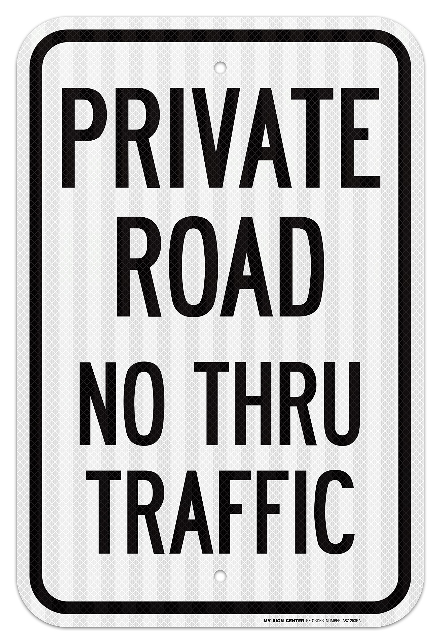 Private Road No Thru Traffic Sign, 10x14 Inches, Rust Free .040 Aluminum, Fade Resistant, Made in USA by My Sign Center
