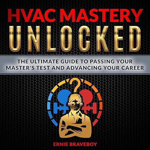HVAC Mastery Unlocked: The Ultimate Guide to Passing Your Master's Test and Advancing Your Career